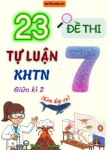 Tổng hợp 23 Đề thi Tự luận KHTN 7 giữa Kì 2 (Kèm đáp án)